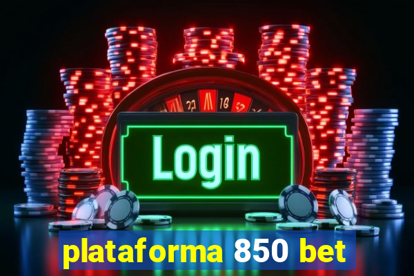 plataforma 850 bet